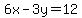 6x-3y=12