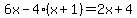 6x-4%28x%2B1%29=2x%2B4