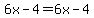 6x-4=6x-4