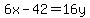 6x-42=16y+