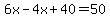 6x-4x%2B40=50