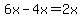 6x-4x=2x