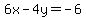 6x-4y=-6