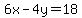 6x-4y+=+18