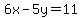 6x-5y=11