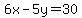 6x-5y=30