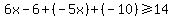 6x-6%2B%28-5x%29%2B%28-10%29+%3E=+14