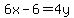 6x-6=4y
