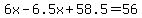 6x-6.5x%2B58.5=56