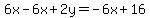 6x-6x%2B2y=-6x%2B16