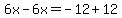6x-6x=-12%2B12