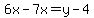 6x-7x=y-4