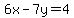 6x-7y=4