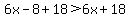6x-8%2B18%3E6x%2B18
