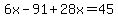 6x-91%2B28x=45