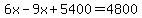 6x-9x%2B5400=4800