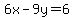 6x-9y=6
