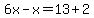 6x-x=13%2B2