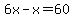 6x-x=60