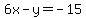 6x-y=-15