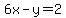 6x-y=2