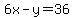 6x-y=36