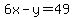 6x-y=49
