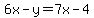 6x-y=7x-4