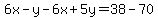 6x-y-6x%2B5y=38-70