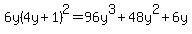 6y%284y%2B1%29%5E2+=+96y%5E3+%2B+48y%5E2+%2B+6y