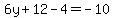 6y%2B12-4=-10