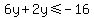 6y%2B2y%3C=-16