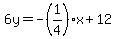 6y=-%281%2F4%29x%2B12