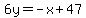 6y=-x%2B47