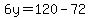 6y=120-72