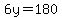6y=180