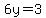 6y=3