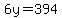 6y=394