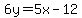 6y=5x-12