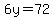 6y=72