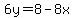 6y=8-8x