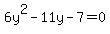 6y%5E2-11y-7=0