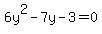 6y%5E2-7y-3=0