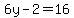 6y+-+2+=+16