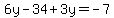 6y+-+34%2B+3y+=+-7