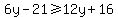 6y-21%3E=+12y%2B16