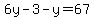 6y-3-y=67