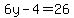 6y-4=26