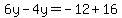 6y-4y=-12%2B16