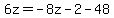 6z=-8z-2-48